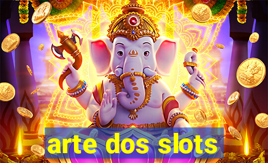 arte dos slots